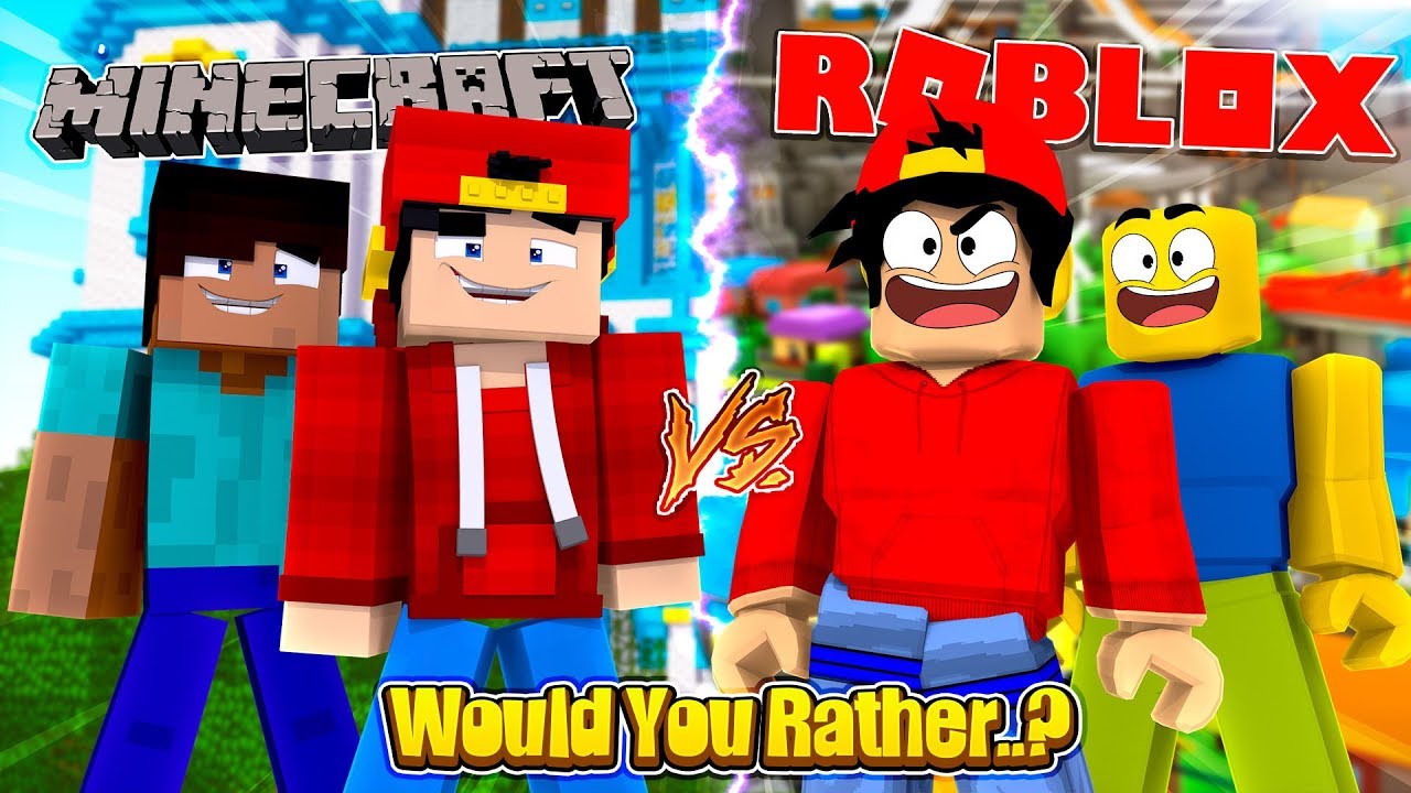 Roblox Would You Rather Minecraft Or Roblox Youtube - would you rather play minecraft or roblox