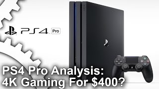 PS4 Pro In-Depth Analysis: 4K Gaming For $400?