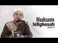 Ceramah Umum : Penjelasan Tentang Hukum Istighosah , Bagian 2 - Ustadz Aris Munandar