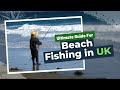 Beginners Ultimate Guide For Beach Fishing UK