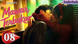 【IndoSub】Mawar Terbakar—EP08 | Ambiguitas ekstrem❌Saling menarik | #mangotvindonesia #lovesambition