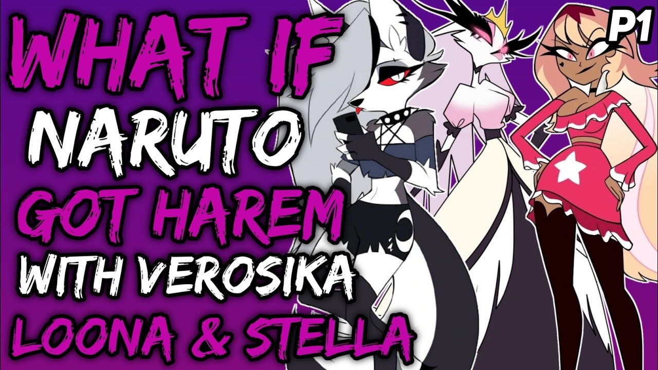 What if Naruto Got Harem with Verosika, Loona & Stella? (NarutoxHelluvaBoss) { Part 1 }