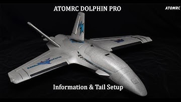 Atomrc Dolphin Pro ~  Information & Tail Setup.