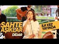 İLK KEZ YAYINDA Sahte Aşıklar Didar