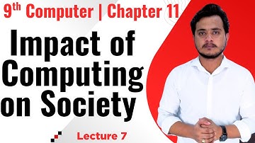 Impact of Computing on Society | 9th Computer - Chapter 11 - Lec 7