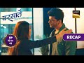 Barsatein - Mausam Pyaar Ka | Ep 62 &amp; 63 | RECAP | बरसातें - मौसम प्यार का