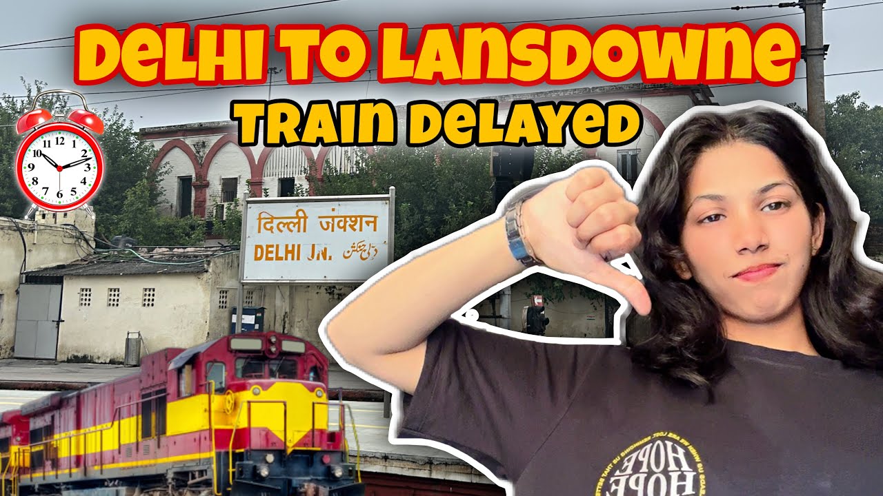 Delhi to Lansdowne Train Journey 🚆| Train Delay Experience + Disappointment Moments 