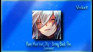 Rain Man feat. Oly - Bring Back The Summer( slowed - reverb - edit )