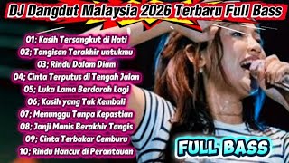 Dj Dangdut Malaysia 2026 Terbaru  Bass  Kasih Tersangkut Dihati Dj Dangdut Populer Terbaik