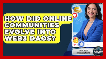 How Did Online Communities Evolve Into Web3 DAOs? - Social Media Business Playbook