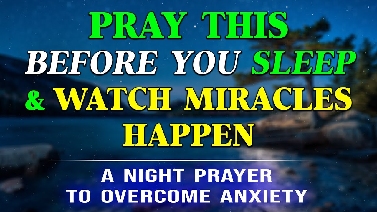 Pray This Before You Sleep & Watch Miracles Happen 🙏 A Night Prayer to ...