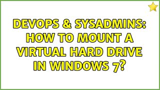 DevOps & SysAdmins: How to mount a Virtual Hard Drive in Windows 7? Net Worth