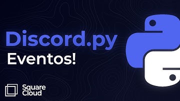 Criando EVENTOS - Aprenda de vez a criar BOTS DE DISCORD com Python! - SQUARE CLOUD