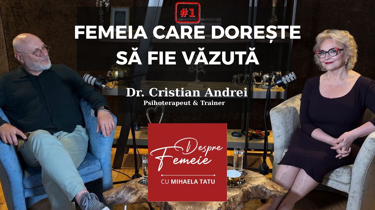 Femeia care dorește să fie văzută | DESPRE FEMEIE cu Mihaela Tatu #1 @CristianAndreipsi
