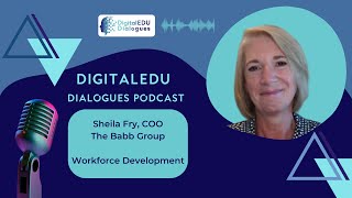 DigitalEDU Dialogues Ep 39 Sheila Fry on CHLOE 10 report on online learning in higher education