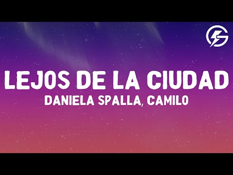 Daniela Spalla, Camilo - Lejos De La Ciudad (Lyrics)