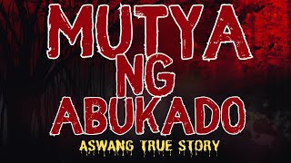 MUTYA NG ABUKADO (Aswang True Story)