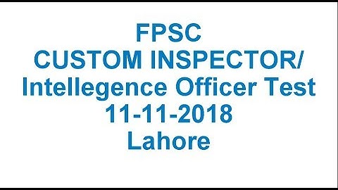 FPSC Custom Inspector / Intelligence Officer Test  2018 (11-11-2018)