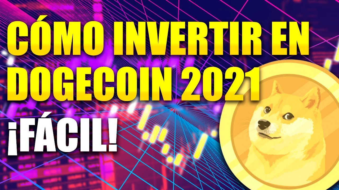 Cómo invertir en Dogecoin | Invertir en DOGECOIN 2021 - YouTube
