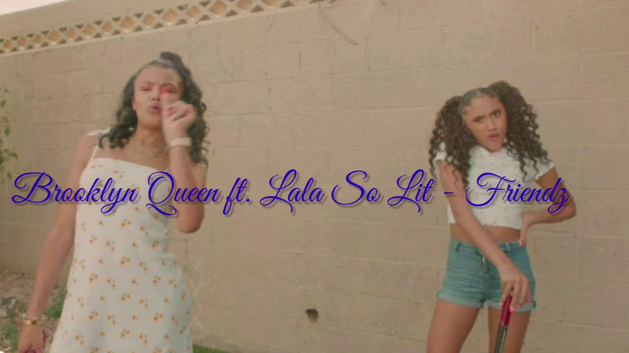 Brooklyn Queen Friendz Ft. Lala So Lit Lyrics YouTube