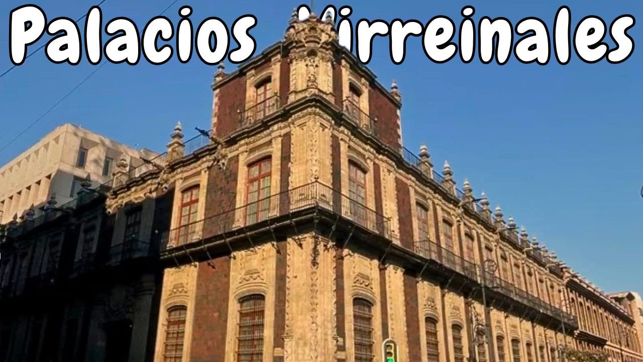 5 PALACIOS VIRREINALES que debes conocer en la ciudad de México