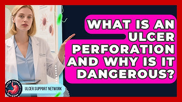 What Is An Ulcer Perforation And Why Is It Dangerous? - Ulcer Support Network