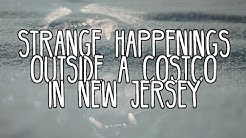 "Strange Happenings Outside a Costco in New Jersey" Part 1
