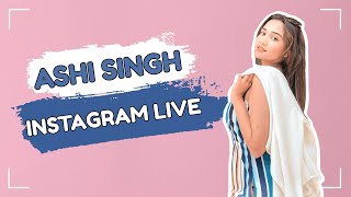 Ashi Singh Instagram Live 09/04 ​#ashisingh