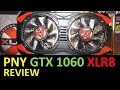 PNY GTX 1060 OC XLR8 Review