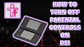 How to turn off Parental Controls on DSi