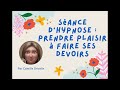 Prendre plaisir  faire ses devoirs par camille griselin hypnose sajece