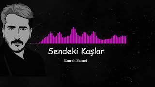 Emrah Samet - Sendeki Kaşlar