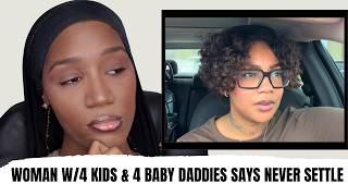 Woman w/4 KIDS & 4 BABY DADDIES Is Telling SINGLE BABY MAMAS To NEVER Settle: JUST A GIRL TALK
