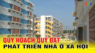 Quy hoạch quỹ đất phát triển nhà ở xã hội | BTV - TRUYỀN HÌNH BÌNH DƯƠNG