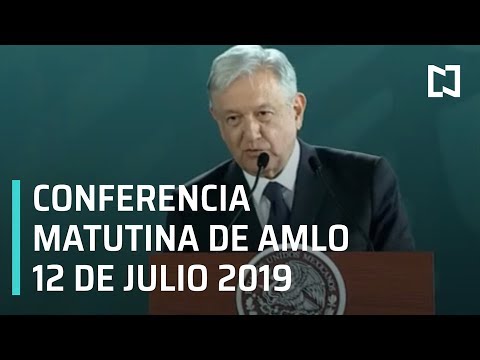 Conferencia matutina AMLO -viernes 12 de julio 2019