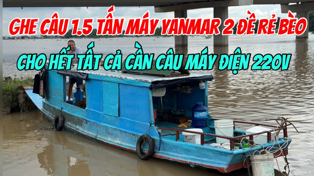 (Đã Bán)Bán Ghe Câu 1,5 Tấn Máy Yanmar 2 Cho Hết Điện 220v Cần Câu 0923,5555,97 Tâm| Tâm Vlog