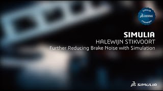 SIMULIA Champion Halewijn Stikvoort | Further Reducing Brake Noise with Simulation