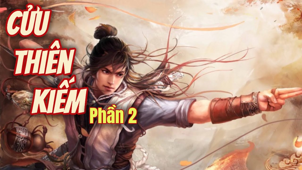 Cửu Thiên Kiếm Full - SS Hà Thần - Phần 2 - youtube