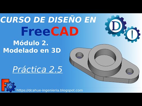 PRÁCTICA 2.5 | MODELADO 3D | CURSO DE FREECAD PARA INGENIEROS