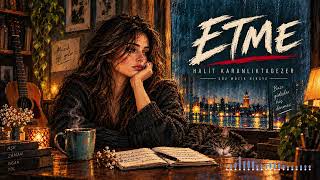 Halit Karanlıktagezer - Etme 