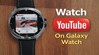 How To Watch YouTube On Galaxy Watch 8/Classic/Ultra? Play YouTube On Samsung Watch screenshot 2