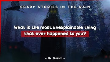 People Tell The Most Unexplainable Thing That Ever Happened To Them | Askreddit Scary