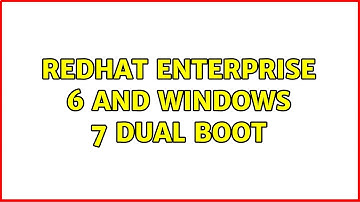 RedHat Enterprise 6 and Windows 7 dual boot (3 Solutions!!)
