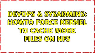 DevOps & SysAdmins: Howto force kernel to cache more files on NFS Profile