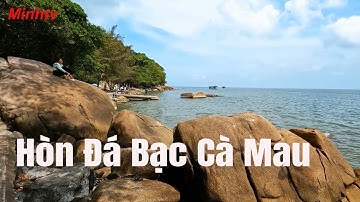 Hòn Đá Bạc  Vẻ Đẹp Thiên Nhiên Đặc Sắc Ở Cà Mau.