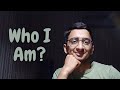 Who I am?