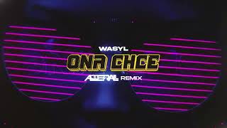 Video thumbnail of "WASYL - ONA CHCE (ABBERALL REMIX)"