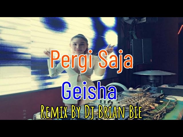 Pergi Saja - Geisha (Electro Manyao) By Dj Brian Bie #dj抖音版2023 #remixmanyao class=