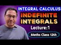 INTEGRATION | Indefinite Integrals Lecture-1 | Class12 Maths  @twelvewala