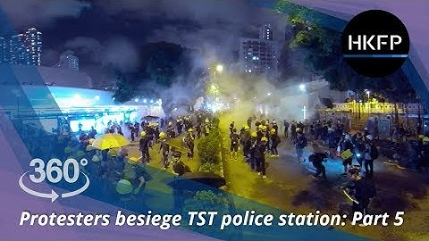 360° 4K Hong Kong protest: Activists besiege Tsim Sha Tsui Police Station Part 5